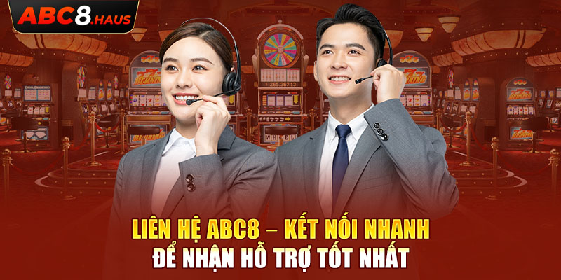 Liên Hệ Abc8 – Kết Nối Nhanh Để Nhận Hỗ Trợ Tốt Nhất