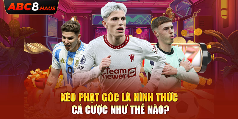 Kèo phạt góc là hình thức cá cược như thế nào?