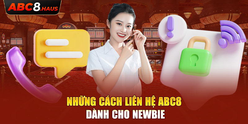 Những cách liên hệ Abc8 dành cho newbie