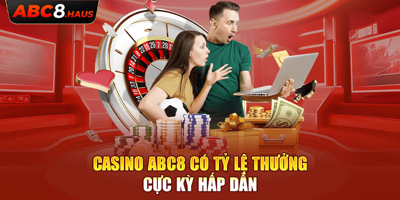 Casino Abc8 có tỷ lệ thưởng cực kỳ hấp dẫn