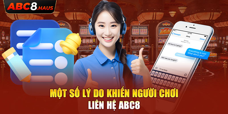 Một số lý do khiến người chơi liên hệ Abc8