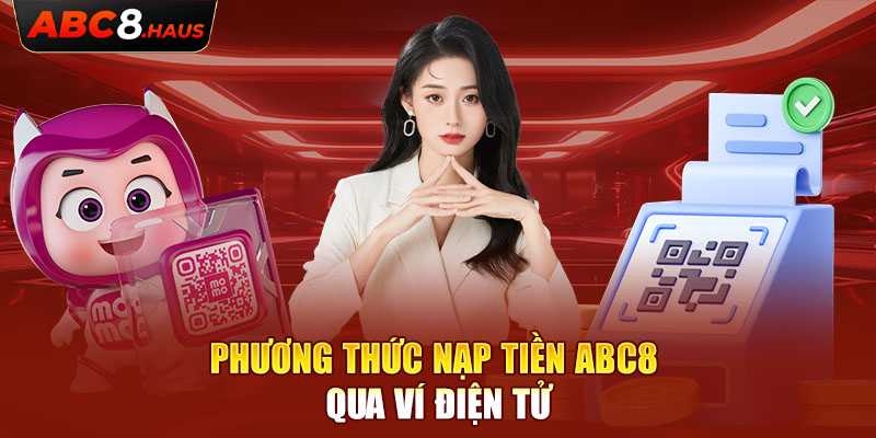 Phương thức nạp tiền Abc8 qua ví điện tử