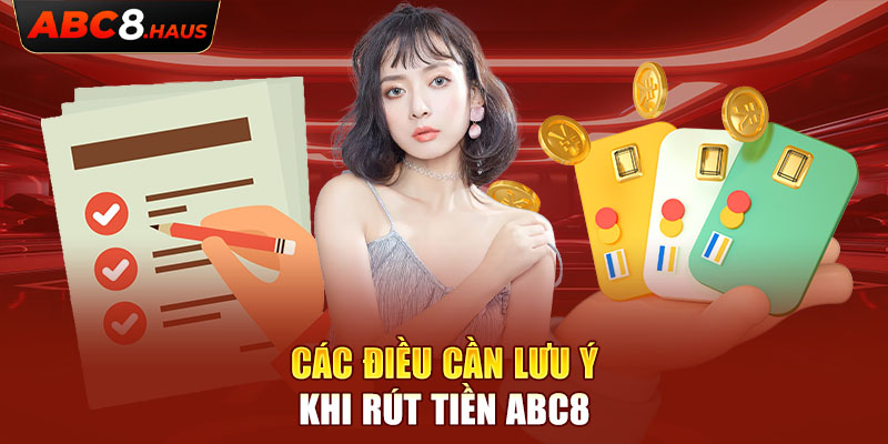 Các điều cần lưu ý khi rút tiền Abc8