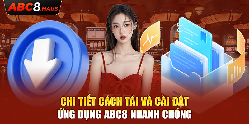 Chi tiết cách tải và cài đặt ứng dụng Abc8 nhanh chóng