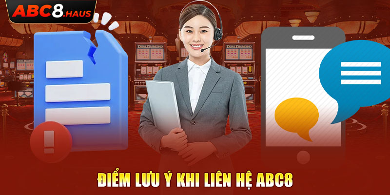 Điểm lưu ý khi liên hệ Abc8