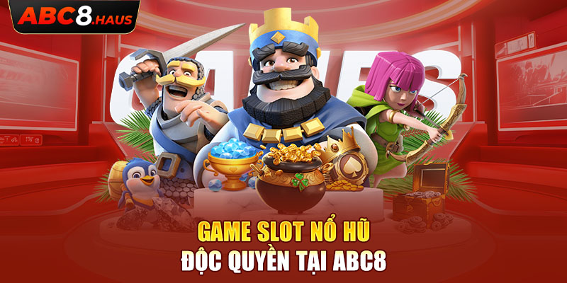 Game slot nổ hũ độc quyền tại ABC8