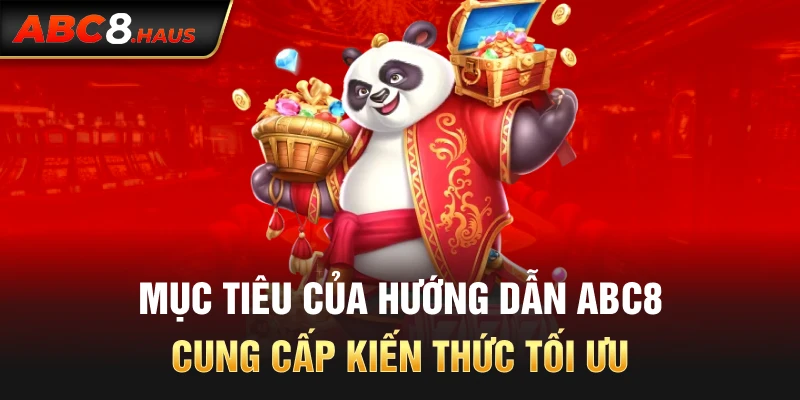 Mục tiêu của hướng dẫn ABC8: Cung cấp kiến thức tối ưu