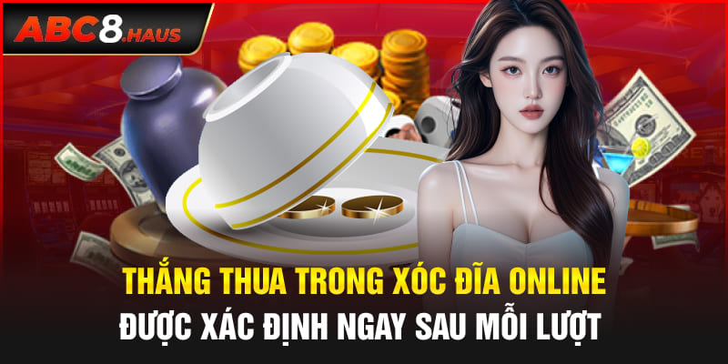 Thắng thua trong xóc đĩa online được xác định ngay sau mỗi lượt