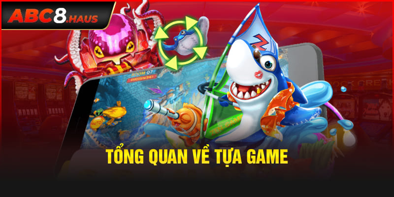 Tổng quan về tựa game 